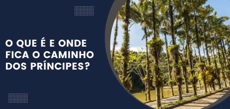 O que é e onde fica o Caminho dos Príncipes?