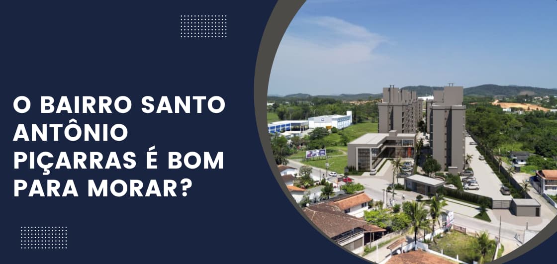 O Bairro Santo Antônio Piçarras é bom para morar?